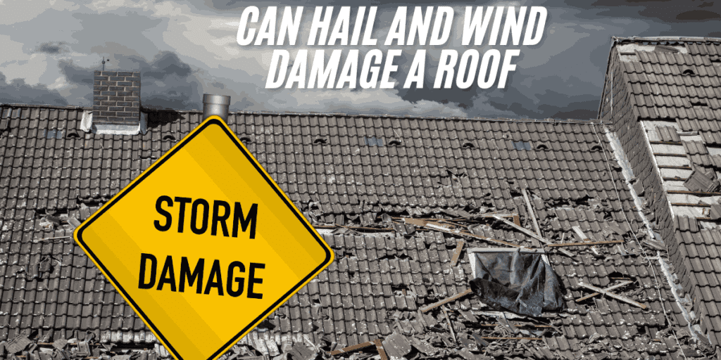 Can Hail and Wind Damage a Roof