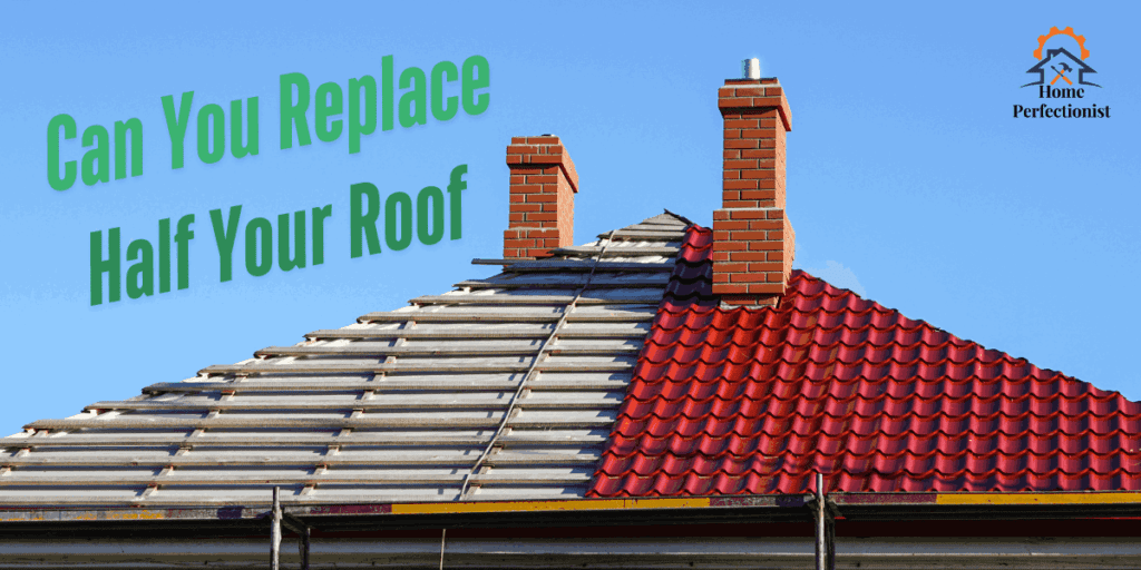 Can You Replace Half Your Roof